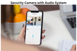 Security Camera with Audio System