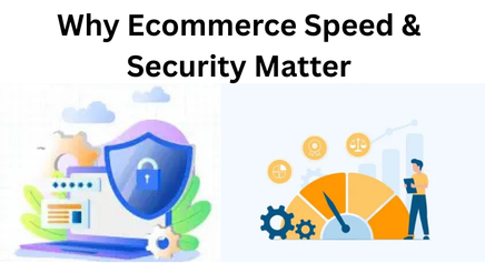 Why Ecommerce Speed & Security Matter