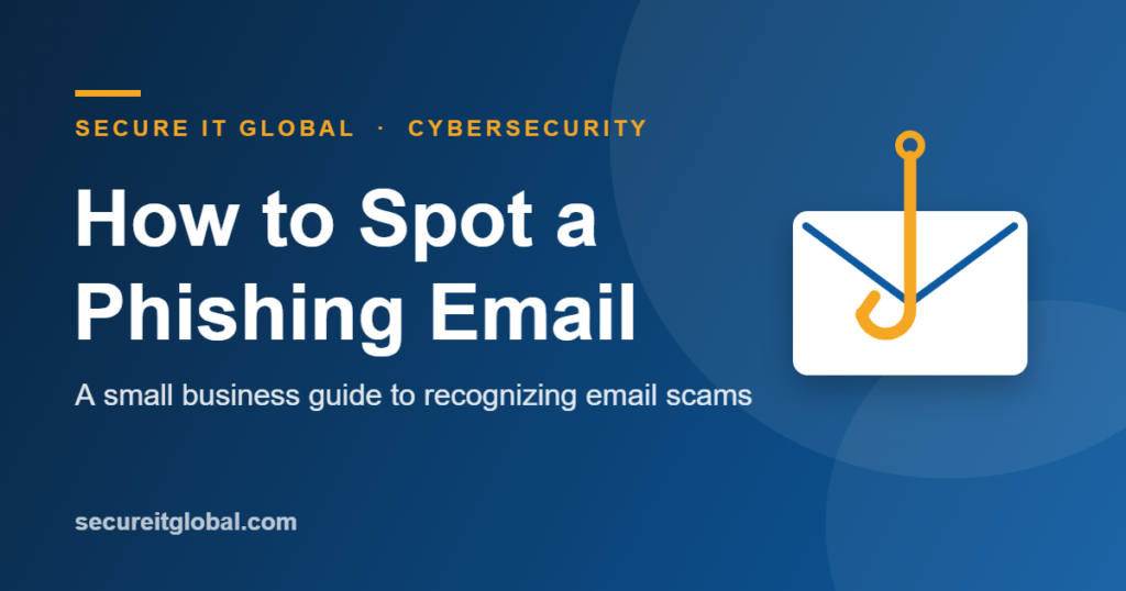 How to spot a phishing email — a small business guide from Secure IT Global