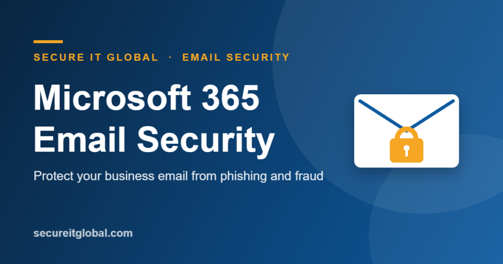 Microsoft 365 email security for small businesses — Secure IT Global